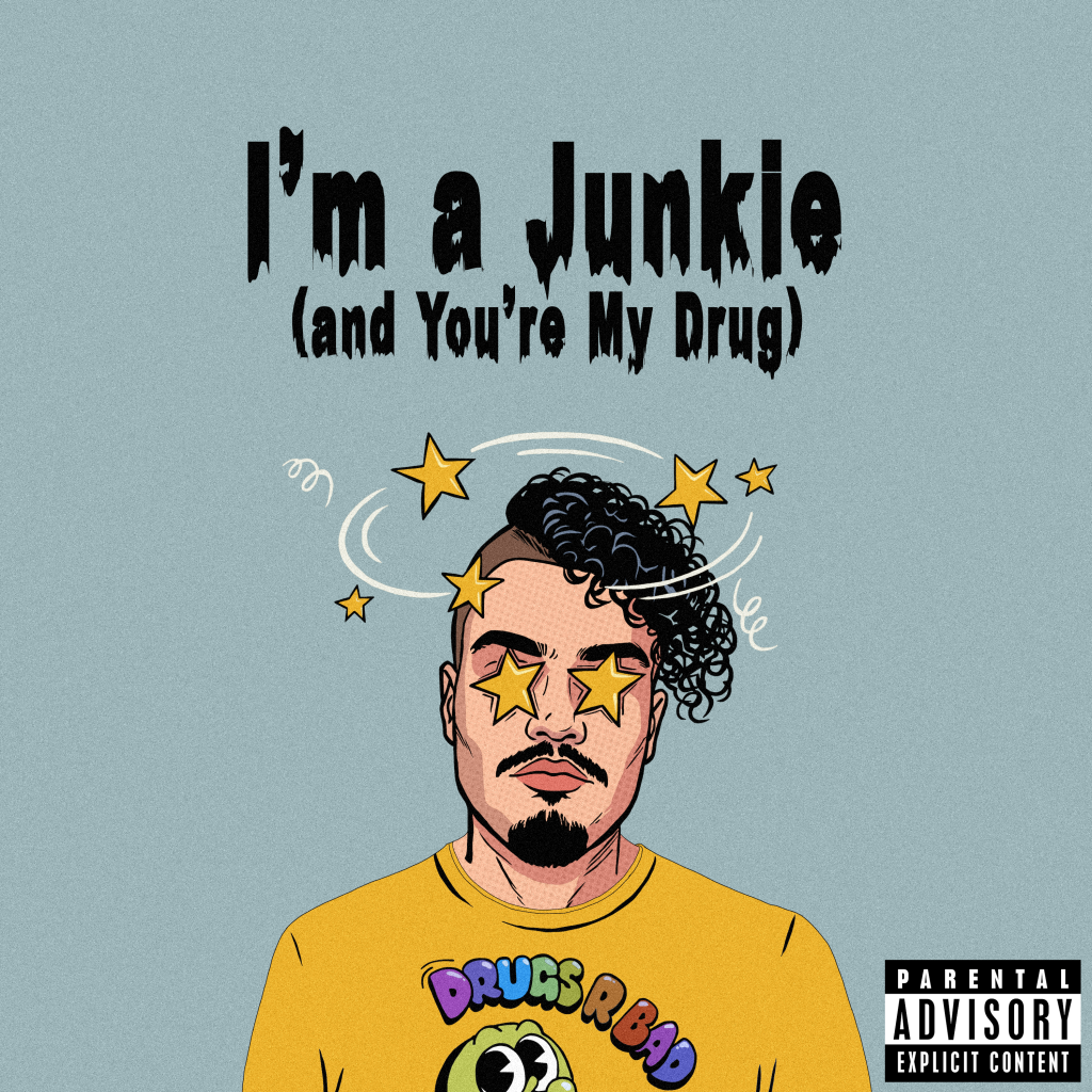 I'm a Junkie (and You're My Drug) album cover